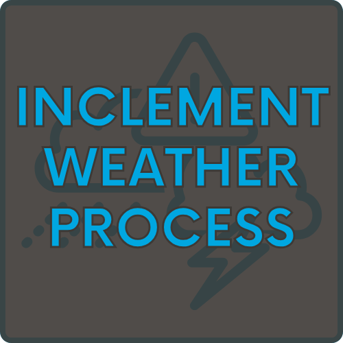 Click here to visit our Inclement Weather Process page.
